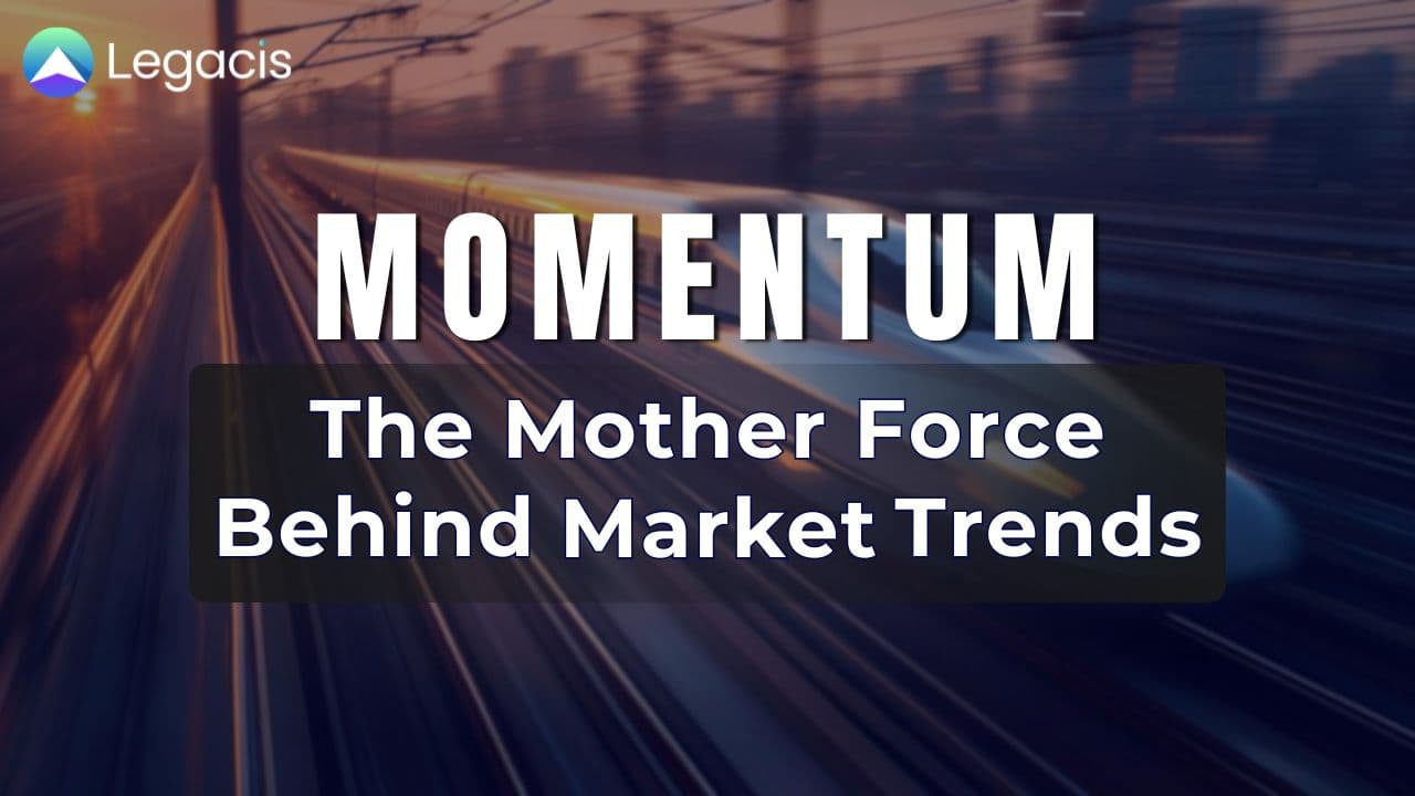 Momentum: The Mother Force Behind Market Trends
