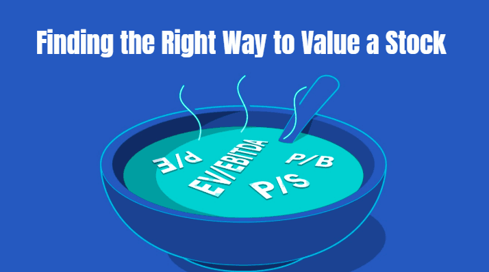 Finding the Right Way to Value a Stock